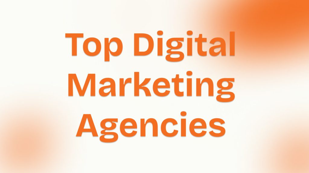 20 Top Digital Marketing Agencies to Fuel Your Growth in 2025